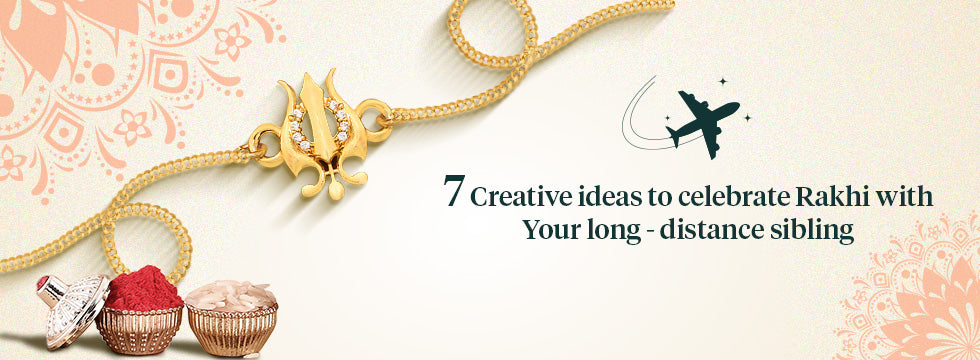 7 Creative Ideas to Celebrate Rakhi with Your Long-Distance Sibling