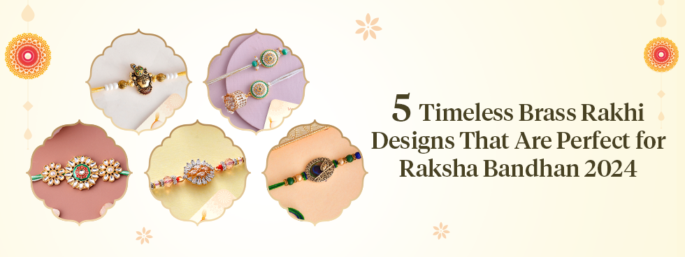 5 Timeless Brass Rakhi Designs That Are Perfect for Raksha Bandhan 2024