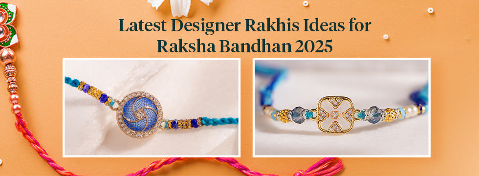 Latest Designer Rakhis Ideas for Raksha Bandhan 2025