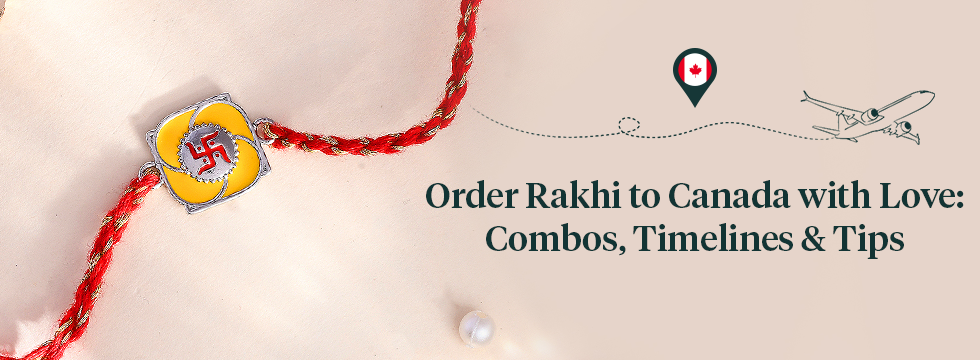 Order Rakhi to Canada with Love: Combos, Timelines & Tips