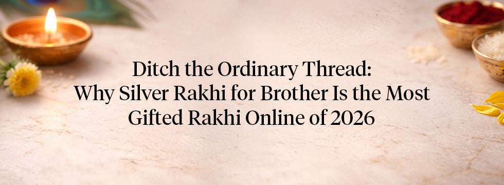 Ditch the Ordinary Thread: Why Silver Rakhi for Brother Is the Most Gifted Rakhi of 2026
