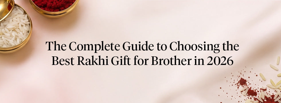 The Complete Guide to Choosing the Best Rakhi Gift for Brother in 2026