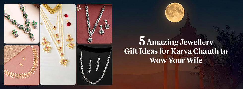 5 Amazing Jewellery Gift Ideas for Karva Chauth to Wow Your Wife