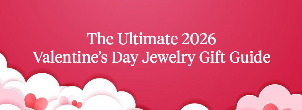 The Ultimate 2026 Valentine’s Day Jewelry Gift Guide