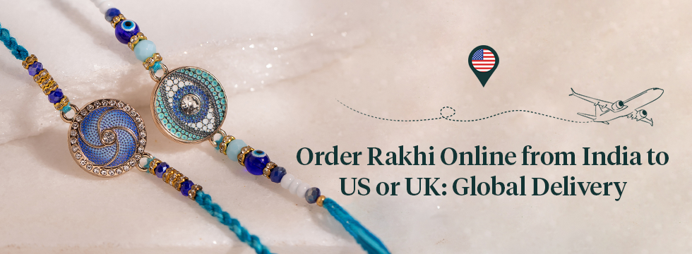 Order Rakhi Online from India to US or UK: Global Delivery