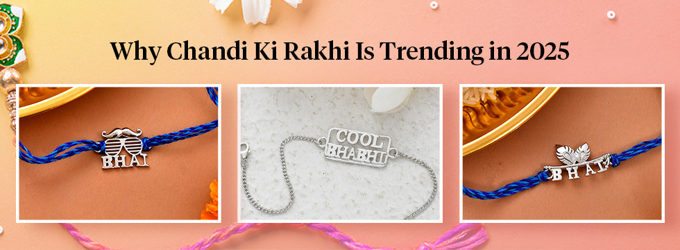 Why Chandi Ki Rakhi Is Trending in 2025
