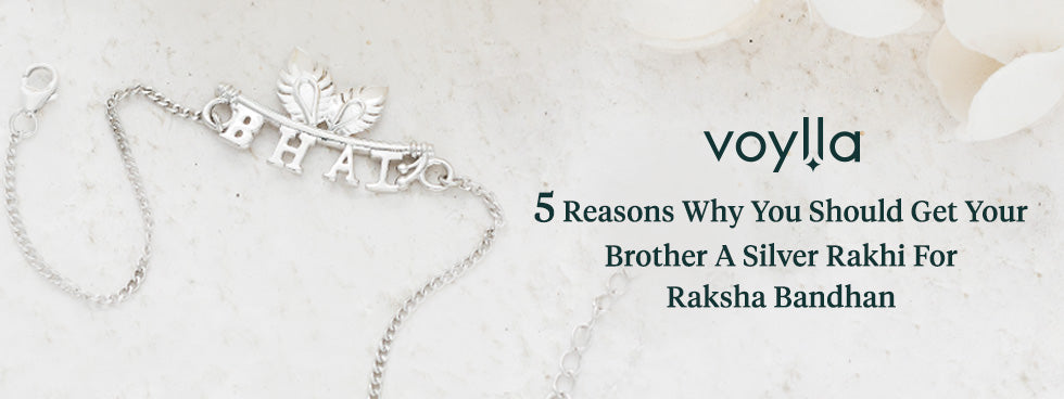 Five Reasons Why You Should Get Your Brother A Silver Rakhi For Raksha Bandhan